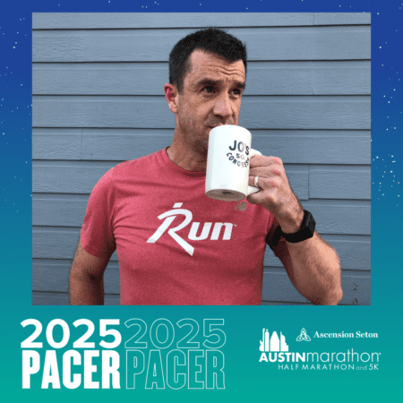 A man in a red "Run" shirt drinks from a white mug while standing against a gray wooden wall. The image reads "2025 PACER" and features logos for the "Austin Marathon Half Marathon and 5K" and "Ascension Seton." The Pacer Group team is ready to meet their goals. Austin Marathon Half Marathon & 5K A man in a red "Run" shirt drinks from a white mug while standing against a gray wooden wall. The image reads "2025 PACER" and features logos for the "Austin Marathon Half Marathon and 5K" and "Ascension Seton." The Pacer Group team is ready to meet their goals. Austin Marathon Half Marathon & 5K