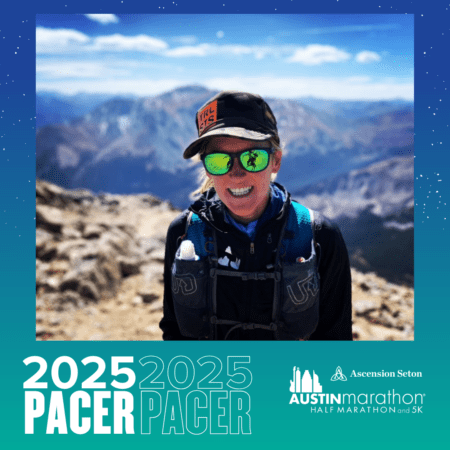 A smiling person wearing sunglasses and a cap poses on a rocky mountaintop with a clear blue sky in the background. The image is overlaid with text promoting the 2025 Austin Marathon, inviting you to meet your pacer group at this exhilarating event. Austin Marathon Half Marathon & 5K A smiling person wearing sunglasses and a cap poses on a rocky mountaintop with a clear blue sky in the background. The image is overlaid with text promoting the 2025 Austin Marathon, inviting you to meet your pacer group at this exhilarating event. Austin Marathon Half Marathon & 5K