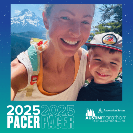 A woman and child from the Pacer Group smile at the camera against a mountain backdrop. Outdoors in casual clothes and caps, their image is framed with "2025 PACER" and "Austin Marathon Half Marathon and 5K," capturing a moment of joy and unity in nature. Austin Marathon Half Marathon & 5K A woman and child from the Pacer Group smile at the camera against a mountain backdrop. Outdoors in casual clothes and caps, their image is framed with "2025 PACER" and "Austin Marathon Half Marathon and 5K," capturing a moment of joy and unity in nature. Austin Marathon Half Marathon & 5K