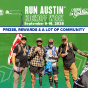 Four smiling runners in athletic gear hold medals, flags, and prizes at an outdoor event. A banner above reads "RUN AUSTIN Kickoff Week September 9-16, 2025" with details about prizes, rewards, and community spirit. Austin Marathon Half Marathon & 5K
