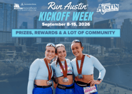 Three smiling women wearing medals pose together in front of a city skyline. Text reads: “RUN AUSTIN Kickoff Week, September 8-15, 2026. Celebrate the start of the Austin training season with prizes, rewards & a lot of community.”. Austin Marathon Half Marathon & 5K